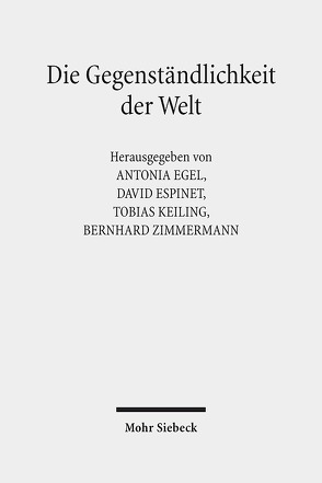 Die Gegenständlichkeit der Welt von Egel,  Antonia, Espinet,  David, Feger,  Sonja, Keiling,  Tobias, Zimmermann,  Bernhard