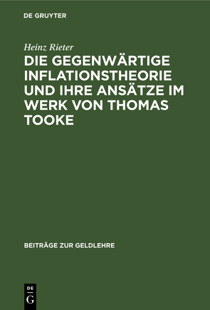 Die gegenwärtige Inflationstheorie und ihre Ansätze im Werk von Thomas Tooke von Rieter,  Heinz