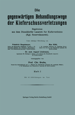 Die gegenwärtigen Behandlungswege der Kieferschussverletzungen von Bruhn,  Chr., Hautmeyer,  Friedrich, Kühl,  Max, Lindemann,  August