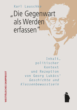 „Die Gegenwart als Werden erfassen“ von Lauschke,  Karl