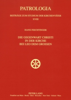 Die Gegenwart Christi in der Kirche bei Leo dem Großen von Feichtinger,  Hans