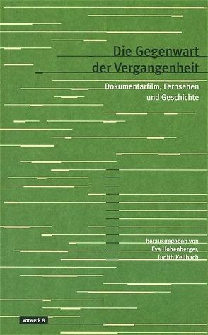 Die Gegenwart der Vergangenheit von Hohenberger,  Eva, Keilbach,  Judith