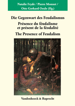 Die Gegenwart des Feudalismus von Borgolte,  Michael, Fryde,  Natalie, Guerreau,  Alain, Kuchenbuch,  Ludolf, Monnet,  Pierre, Oexle,  Otto Gerhard