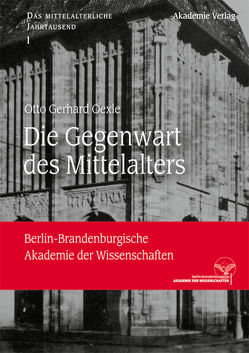 Die Gegenwart des Mittelalters von Oexle,  Otto Gerhard