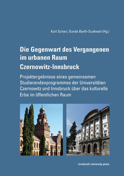 Die Gegenwart des Vergangenen im urbanen Raum Czernowitz-Innsbruck von Barth-Scalmani,  Gunda, Scharr,  Kurt