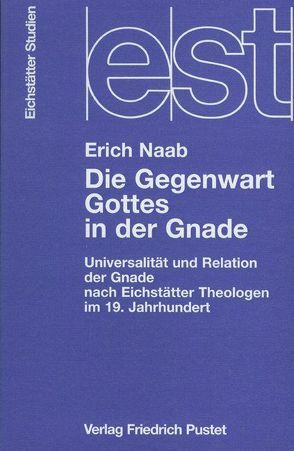 Die Gegenwart Gottes in der Gnade von Naab,  Erich