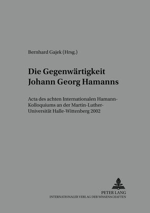Die Gegenwärtigkeit Johann Georg Hamanns von Gajek,  Bernhard