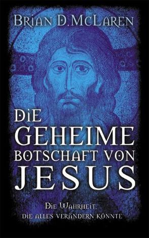 Die geheime Botschaft von Jesus von McLaren,  Brian D