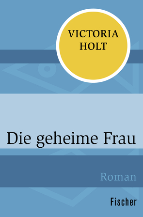 Die geheime Frau von Holt,  Victoria, Krausskopf,  Karin S.