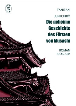 Die geheime Geschichte des Fürsten von Musashi von Bohaczek,  Josef, Tanizaki,  Jun'ichiro