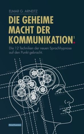 Die geheime Macht der Kommunikation1. von Arneitz,  Elmar G.