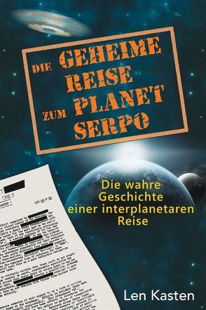 Die geheime Reise zum Planet Serpo von Deisenhammer,  Brigitte, Kasten,  Len