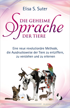 Die geheime Sprache der Tiere von Suter,  Elisa S.