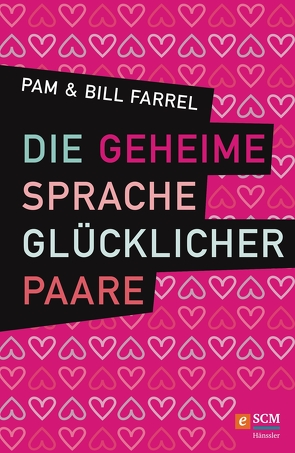 Die geheime Sprache glücklicher Paare von Farrel,  Bill, Farrel,  Pam