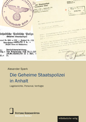 Die Geheime Staatspolizei in Anhalt von Sperk,  Alexander