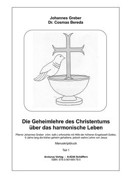 Die Geheimlehre des Christentums über das harmonische Leben von Bereda,  Cosmas, Greber,  Johannes