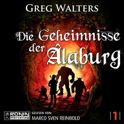Die Geheimnisse der Âlaburg von Reinbold,  Marco Sven, Walters,  Greg