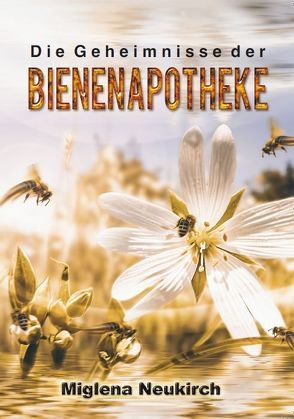 Die Geheimnisse der Bienenapotheke von Neukrich,  Miglena