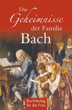 Die Geheimnisse der Familie Bach von Kunze,  Hagen