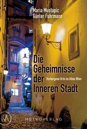 Die Geheimnisse der Inneren Stadt von Fuhrmann,  Günther, Mustapic jun.,  Maria