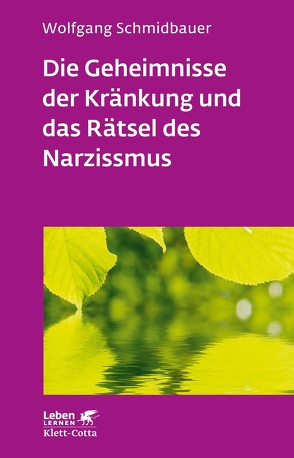 Die Geheimnisse der Kränkung und das Rätsel des Narzissmus (Leben Lernen, Bd. 303) von Schmidbauer,  Wolfgang