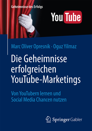 Die Geheimnisse erfolgreichen YouTube-Marketings von Opresnik,  Marc Oliver, Yilmaz,  Oguz