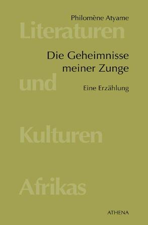 Die Geheimnisse meiner Zunge von Atyame,  Philomène