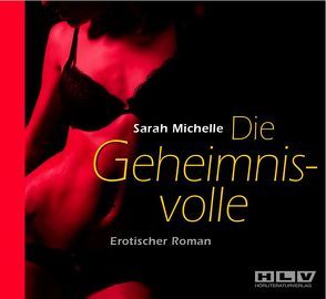 Die Geheimnisvolle – Erotischer Roman von Michelle,  Sarah