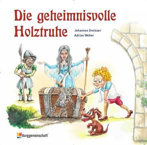 Die geheimnisvolle Holztruhe von Greisser,  Johannes, Weber,  Adrian