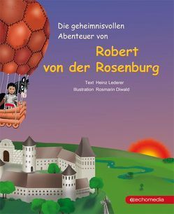 Die geheimnisvollen Abenteuer von Robert von der Rosenburg von Diwald,  Rosmarin, Lederer,  Heinz