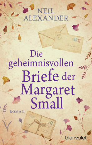 Die geheimnisvollen Briefe der Margaret Small von Alexander,  Neil, Rehlein,  Susann