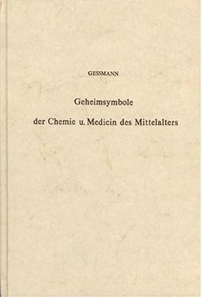 Die Geheimsymbole der Chemie und Medizin des Mittelalters von Gessmann,  Gustav W.