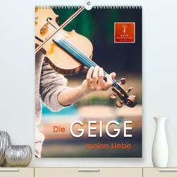 Die Geige meine Liebe (Premium, hochwertiger DIN A2 Wandkalender 2023, Kunstdruck in Hochglanz) von Roder,  Peter