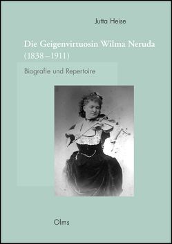 Die Geigenvirtuosin Wilma Neruda (1838-1911) von Heise,  Jutta