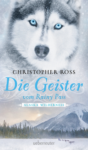 Alaska Wilderness – Die Geister vom Rainy Pass von Ross,  Christopher