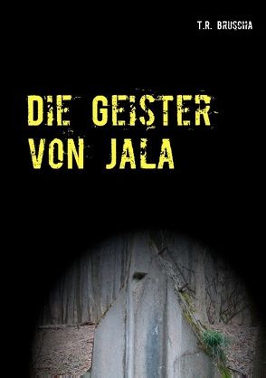 Die Geister von Jala von Bruscha,  T.R.