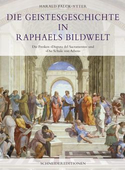Die Geistesgeschichte in Raphaels Bildwelt von Falck-Ytter,  Harald
