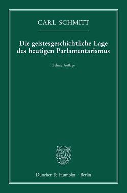 Die geistesgeschichtliche Lage des heutigen Parlamentarismus. von Schmitt,  Carl