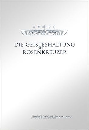 Die Geisteshaltung der Rosenkreuzer von Alter und mystischer Orden Rosae Crucis