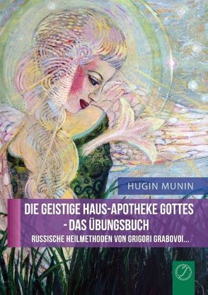 Die geistige Haus-Apotheke Gottes – Das Übungsbuch von Munin,  Hugin