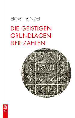 Die geistigen Grundlagen der Zahlen von Bindel,  Ernst