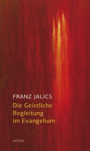 Die Geistliche Begleitung im Evangelium von Jalics,  Franz