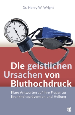 Die geistlichen Ursachen von Bluthochdruck von Wright,  Henry W.