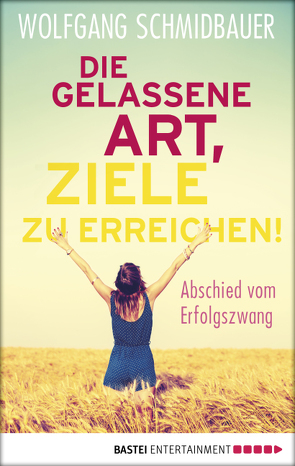 Die gelassene Art, Ziele zu erreichen von Schmidbauer,  Wolfgang