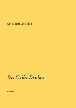 Die Gelbe Drohne von Lindscheid,  Karl Richard
