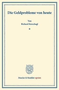 Die Geldprobleme von heute. von Kerschagl,  Richard