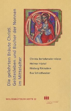 Die gelehrten Bräute Christi: Geistesleben und Bücher der Nonnen im Hochmittelalter von Härtel,  Helmar, Schmidt-Glintzer,  Helwig