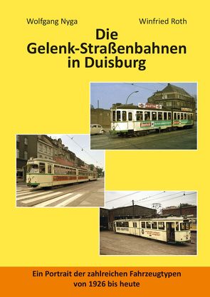 Die Gelenk-Straßenbahnen in Duisburg von Nyga,  Wolfgang, Roth,  Winfried
