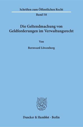 Die Geltendmachung von Geldforderungen im Verwaltungsrecht. von Löwenberg,  Bernward