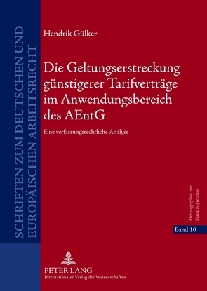 Die Geltungserstreckung günstigerer Tarifverträge im Anwendungsbereich des AEntG von Gülker,  Hendrik